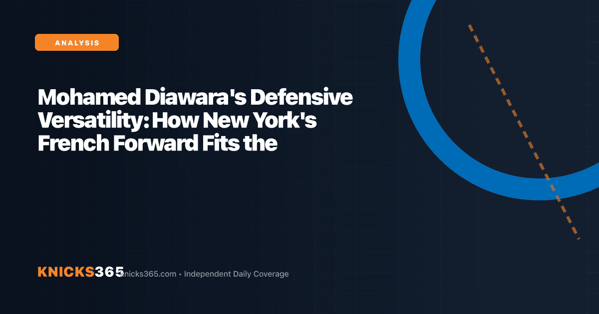 Mohamed Diawara defensive versatility and Knicks rotation analysis graphic in team blue and orange palette