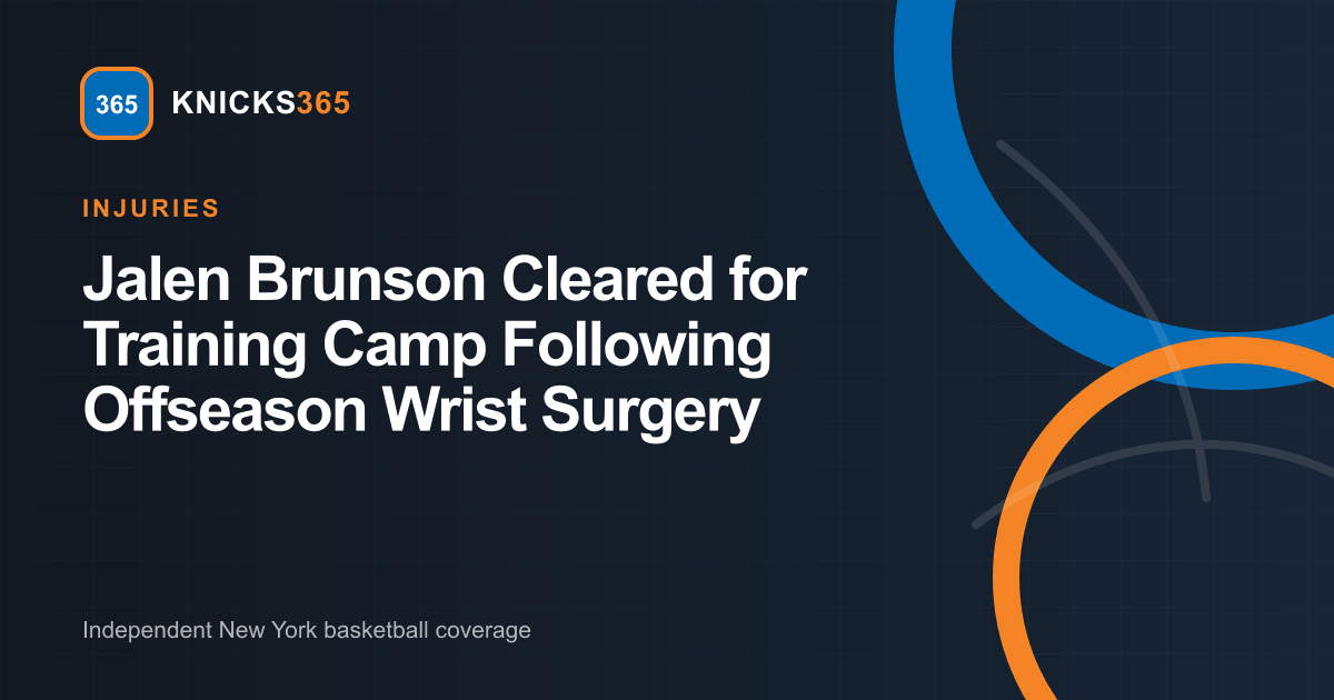 Branded graphic announcing Jalen Brunson being cleared for Knicks training camp after offseason wrist surgery