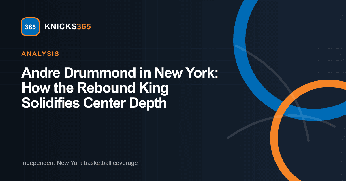 Andre Drummond Center Depth graphic featuring Knicks365 geometric basketball motifs in blue and orange