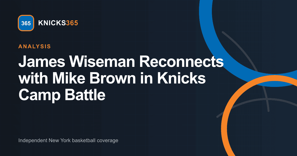 Branded graphic analyzing James Wiseman reconnecting with Mike Brown in Knicks training camp battle