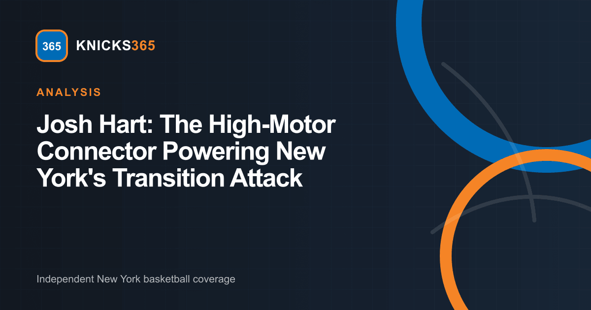 Branded graphic analyzing Josh Hart as the high-motor transition connector for the New York Knicks